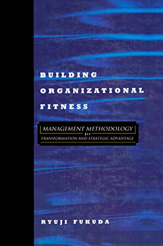 Building Organizational Fitness: Management Methodology for Transformation and Strategic Advantage (Corporate Leadership) (English Edition)