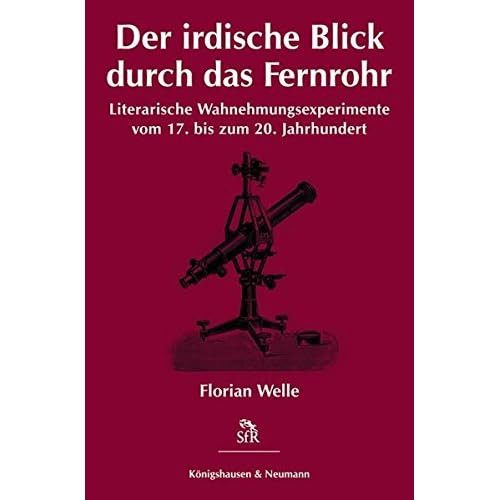 [PDF] Download Der irdische Blick durch das Fernrohr: Literarische Wahrnehmungsexperimente vom 17. bis zum 20. Jahrhundert Kostenlos