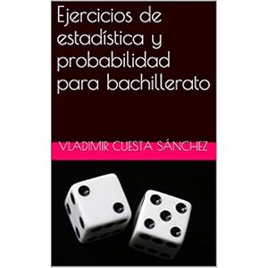 Ejercicios de estadística y probabilidad para bachillerato