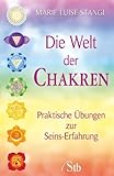Die Welt der Chakren: Praktische Übungen zur Seins-Erfahrung by Marie L Stangl