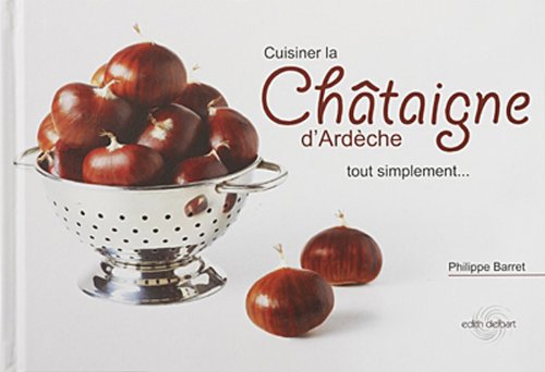 Livres a lire absolument: Cuisiner la Châtaigne d'Ardèche tout