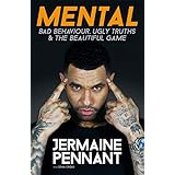 Mental: Bad Behaviour, Ugly Truths and the Beautiful Game