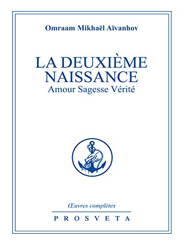 La deuxième naissance: Amour Sagesse Vérité (Synopsis) La deuxième naissance: Amour Sagesse Vérité (Synopsis)