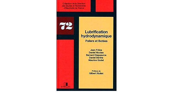 Amazon Fr Lubrification Hydrodynamique Paliers Et Butees Jean Frene Daniel Nicolas Bernard Degueurce Daniel Berthe Maurice Godet Gilbert Riollet Livres