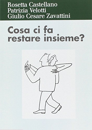 Cosa ci fa restare insieme? Attaccamento ed esiti della relazione di coppia Cosa ci fa restare insieme? Attaccamento ed esiti della relazione di coppia