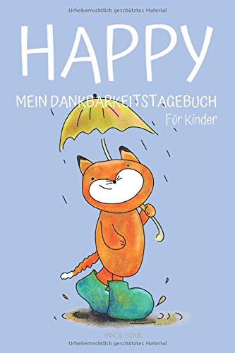 Happy Mein Dankbarkeitstagebuch für Kinder: Design Regenschirm | Ein glückliches und zufriedenes Leben für dein Kind | Dankbarkeit lernen (Happy Dankbarkeitstagebuch, Band 7)