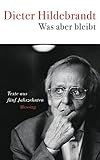 Was aber bleibt: Texte aus fünf Jahrzehnten by Dieter Hildebrandt