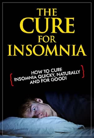 The Cure For Insomnia How To Cure Insomnia Quicky Naturally And For Good Insomnia Cure Insomnia Relief Insomnia Treatment Sleep Better Sleeping Disorders How To Sleep Better Ebook How To