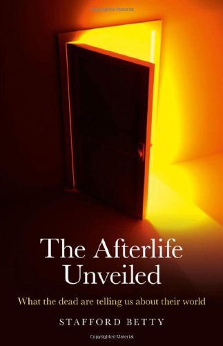 The Afterlife Unveiled: What the Dead are Telling Us About Their World