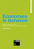 Image de Economies in Between. Migrantenökonomien als Orte Gesamtgesellschaftlicher Transformationsprozesse
