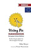 Slicing Pie Handbook EU Edition: Perfectly Fair Equity Splits for Bootstrapped EU Startups by 