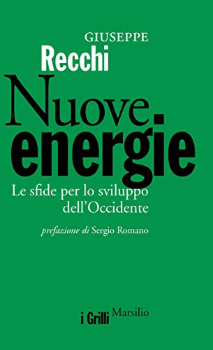 Download Nuove energie: Le sfide per lo sviluppo dell'Occidente (I grilli) Download Nuove energie: Le sfide per lo sviluppo dell'Occidente (I grilli)