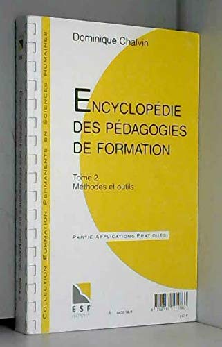 ENCYCLOPEDIE DES PEDAGOGIES DE FORMATION. Tome 2, Méthodes et outils ENCYCLOPEDIE DES PEDAGOGIES DE FORMATION. Tome 2, Méthodes et outils