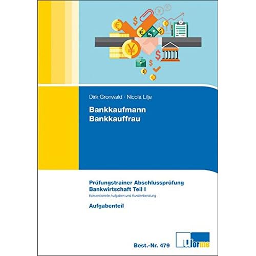 [PDF] Bankkaufmann /Bankkauffrau. Arbeitsmappe zur Abschlussprüfung. Bankwirtschaft Teil I -  Konventionelle Aufgaben und Kundenberatung KOSTENLOS DOWNLOAD