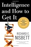 Intelligence and How to Get It: Why Schools and Cultures Count by