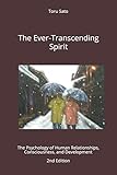The Ever-Transcending Spirit: The Psychology of Human Relationships, Consciousness, and Development by Toru Sato