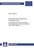 Strategisches Verhalten des Gruppenanwalts: Eine Analyse der mit einer Einführung der Gruppenklage in das deutsche Recht verbundenen Gefahren ... / Publications Universitaires Européennes)