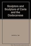Image de Sculptors and Sculpture of Caria and the Dodecanese