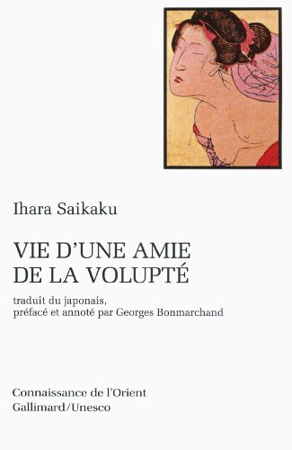 Télécharger Vie d'une amie de la volupté: Roman de mœurs paru en 1686 (3ᵉ année de l'ère Jôkyô) Francais PDF
