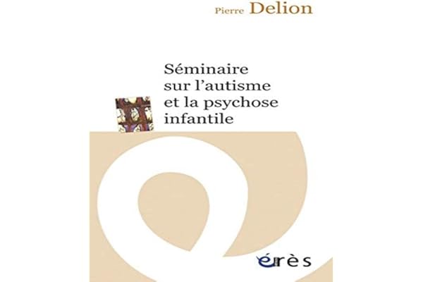 Séminaire sur l'autisme et la psychose infantile