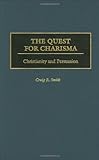 The Quest for Charisma: Christianity and Persuasion (English Edition) by 