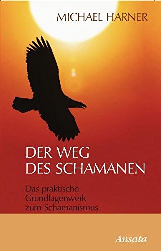 Download Der Weg des Schamanen: Das praktische Grundlagenwerk zum Schamanismus Download Der Weg des Schamanen: Das praktische Grundlagenwerk zum Schamanismus