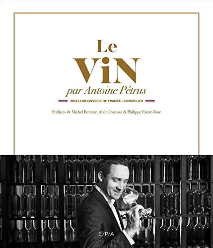 Télécharger Le vin par Antoine Pétrus: Meilleur Ouvrier de France - Sommelier PDF