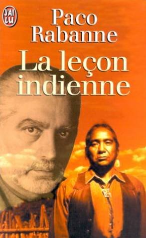 LA LECON INDIENNE. Les secrets d'un homme-médecine LA LECON INDIENNE. Les secrets d'un homme-médecine