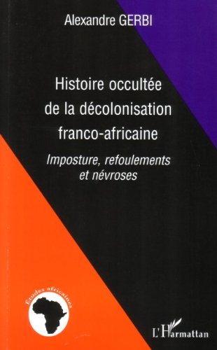 Download Histoire occultée de la décolonisation franco-africaine