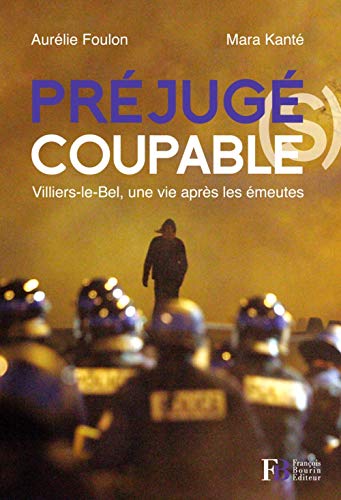 Préjugé(s) coupable(s) : Villiers-le-Bel, une vie après les émeutes Préjugé(s) coupable(s) : Villiers-le-Bel, une vie après les émeutes