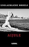 Unglaubliche Models: Aijule: Unzensierte erotische Fotos by 
