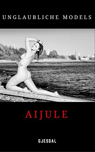 Unglaubliche Models: Aijule: Unzensierte erotische Fotos
