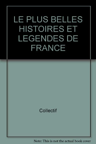 couverture de : Les Plus belles histoires et l&eacute;gendes de France