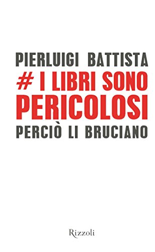 Download I libri sono pericolosi: Perciò li bruciano Download I libri sono pericolosi: Perciò li bruciano