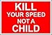 Produktbild Kill Your Speed Not A Child Sicherheits-Schild, Aufkleber, Warnaufkleber, selbstklebend, Vinyl, Sicherheitshinweise Warnschild, 30 x 20 cm