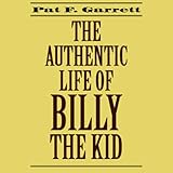The Authentic Life of Billy the Kid by