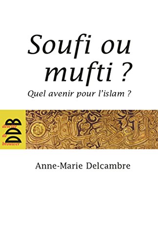Télécharger Soufi ou mufti ? : Quel avenir pour l'islam ? livre En ligne