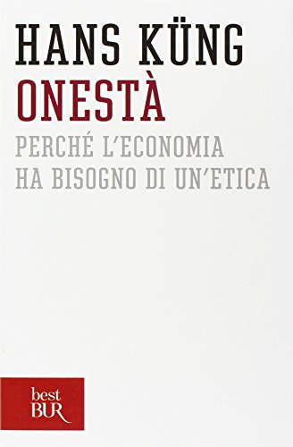 Onestà. Perché l'economia ha bisogno di un'etica