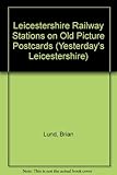 Image de Leicestershire Railway Stations on Old Picture Postcards