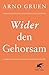 Wider den Gehorsam by Arno Gruen