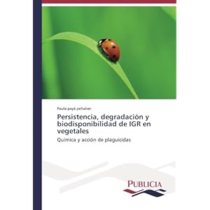 Persistencia, degradación y biodisponibilidad de IGR en vegetales: Química y acción de plaguicidas