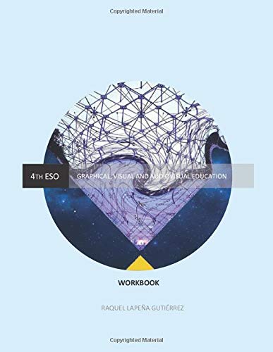 GRAPHICAL, VISUAL AND AUDIOVISUAL EDUCATION 4th ESO: WORKBOOK