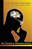 The Poker Mindset: Essential Attitudes for Poker Success by 