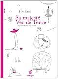 Sa majesté Ver-de-Terre et autres folles princesses