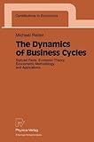 Image de The Dynamics of Business Cycles: Stylized Facts, Economic Theory, Econometric Methodology and Applications