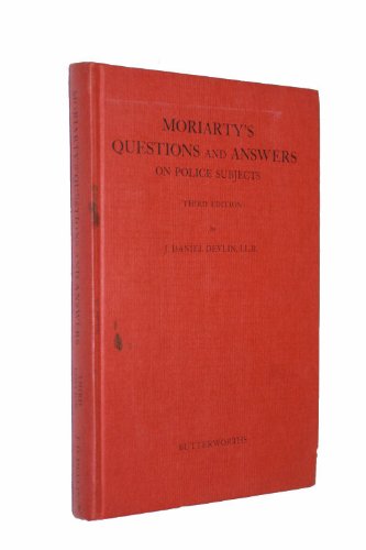 Moriarty's Questions and Answers on Police Subjects