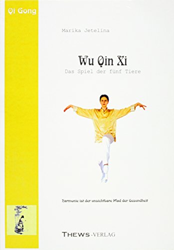 Wu Qin Xi, Das Spiel der fünf Tiere: Ein Qi Gong Übungsbuch