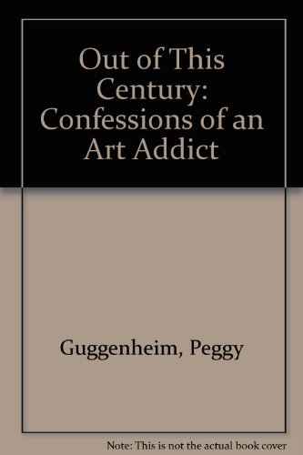 Out of This Century: Confessions of an Art Addict livre