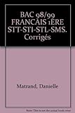 Image de BAC 98/99 FRANCAIS 1ERE STT-STI-STL-SMS. Corrigés