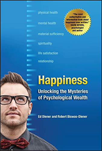 Happiness: Unlocking the Mysteries of Psychological Wealth